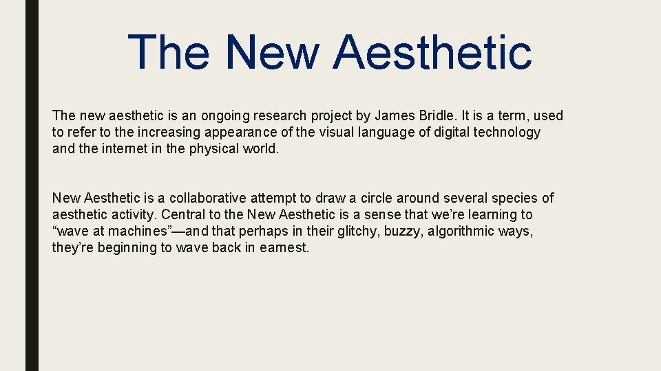 The New Aesthetic The new aesthetic is an ongoing research project by James Bridle.