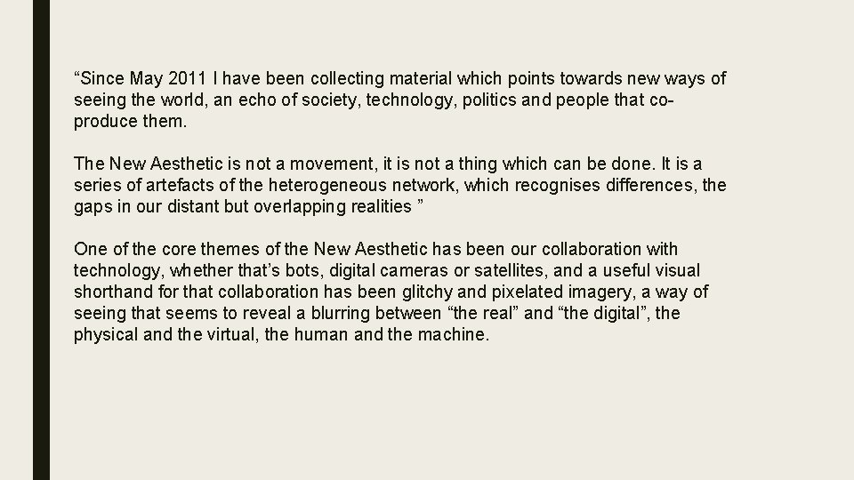 “Since May 2011 I have been collecting material which points towards new ways of