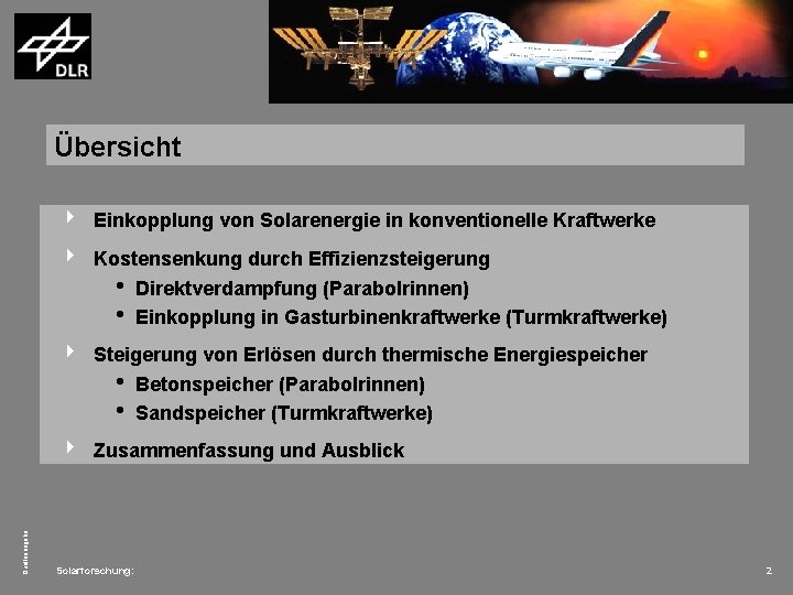 Übersicht 4 Einkopplung von Solarenergie in konventionelle Kraftwerke 4 Kostensenkung durch Effizienzsteigerung h Direktverdampfung