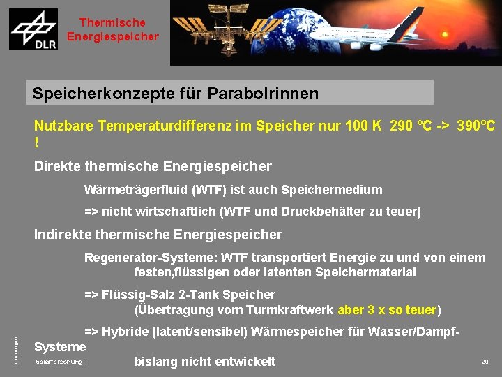 Thermische Energiespeicher Speicherkonzepte für Parabolrinnen Nutzbare Temperaturdifferenz im Speicher nur 100 K 290 °C