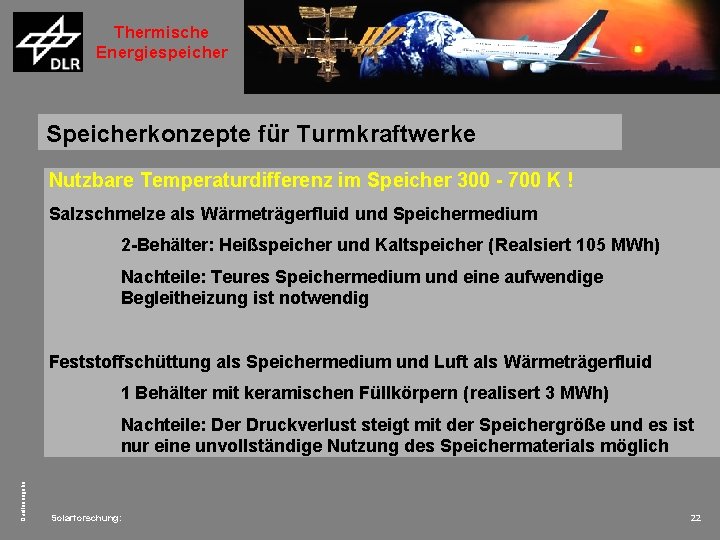 Thermische Energiespeicher Speicherkonzepte für Turmkraftwerke Nutzbare Temperaturdifferenz im Speicher 300 - 700 K !