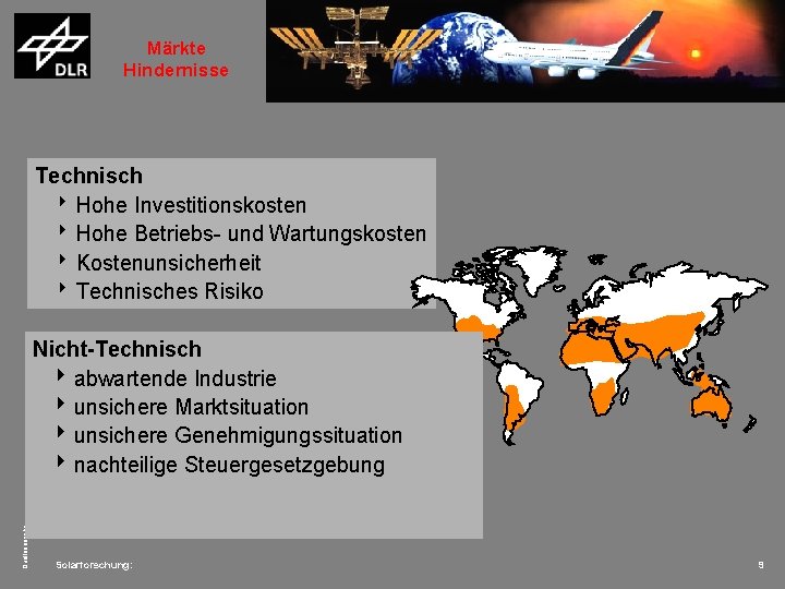 Märkte Hindernisse Technisch 8 Hohe Investitionskosten 8 Hohe Betriebs- und Wartungskosten 8 Kostenunsicherheit 8