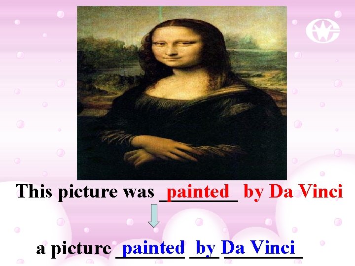 This picture was ____ painted by Da Vinci painted ___ by Da Vinci a