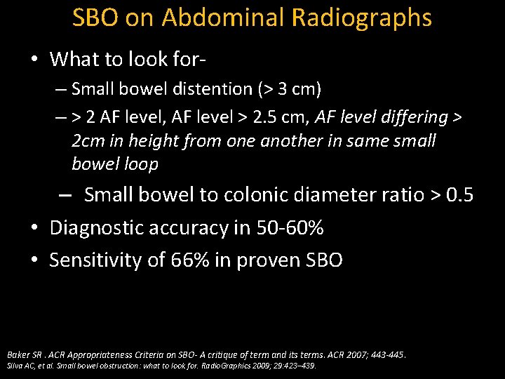 SBO on Abdominal Radiographs • What to look for– Small bowel distention (> 3