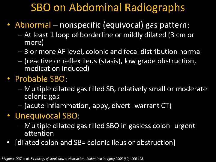 SBO on Abdominal Radiographs • Abnormal – nonspecific (equivocal) gas pattern: – At least