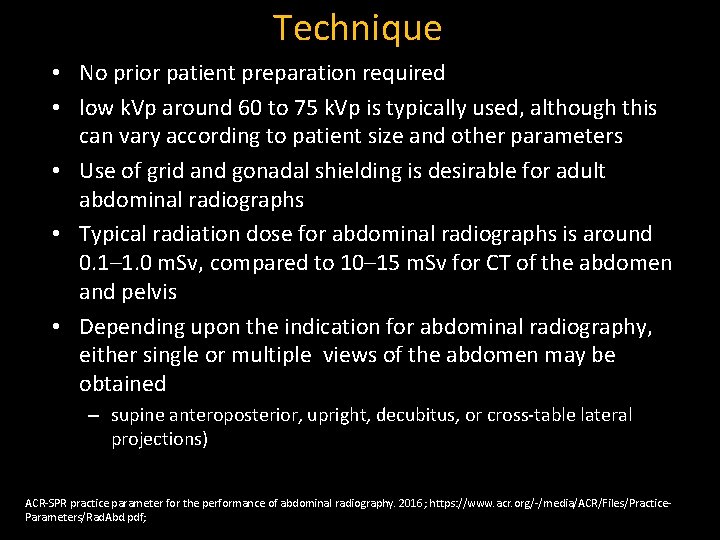 Technique • No prior patient preparation required • low k. Vp around 60 to