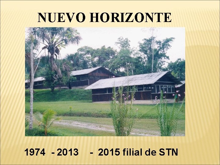NUEVO HORIZONTE 1974 - 2013 - 2015 filial de STN NUEVO HORIZONTE 1974 - 2013 - 2015 filial de STN