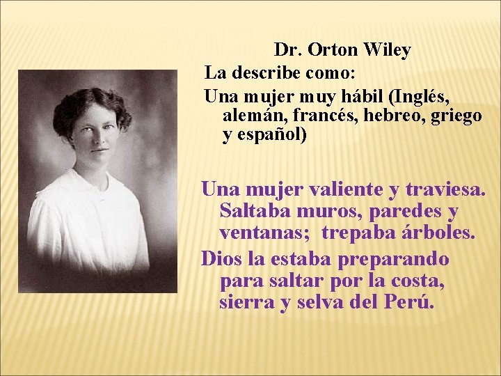 Dr. Orton Wiley La describe como: Una mujer muy hábil (Inglés, alemán, francés, hebreo, Dr. Orton Wiley La describe como: Una mujer muy hábil (Inglés, alemán, francés, hebreo,