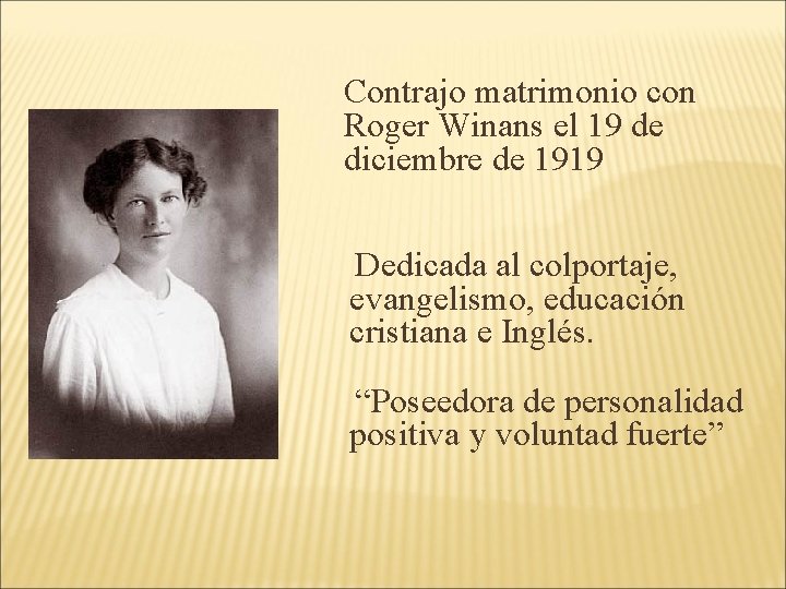 Contrajo matrimonio con Roger Winans el 19 de diciembre de 1919 Dedicada al colportaje, Contrajo matrimonio con Roger Winans el 19 de diciembre de 1919 Dedicada al colportaje,