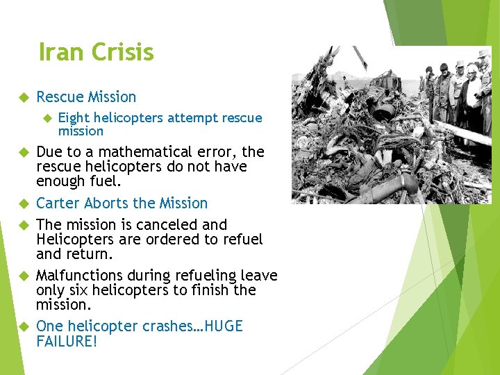Iran Crisis Rescue Mission Eight helicopters attempt rescue mission Due to a mathematical error,