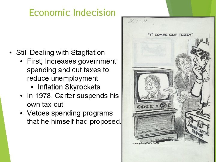 Economic Indecision • Still Dealing with Stagflation • First, Increases government spending and cut