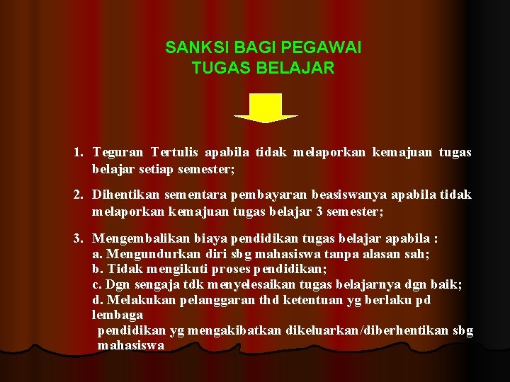 SANKSI BAGI PEGAWAI TUGAS BELAJAR 1. Teguran Tertulis apabila tidak melaporkan kemajuan tugas belajar