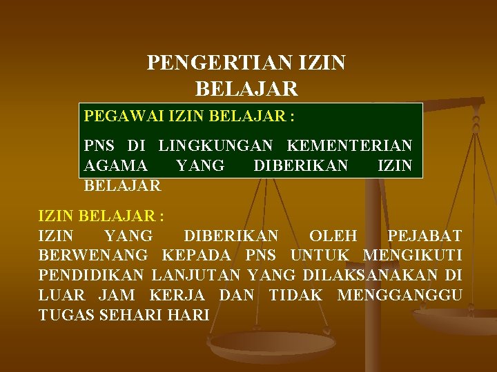 PENGERTIAN IZIN BELAJAR PEGAWAI IZIN BELAJAR : PNS DI LINGKUNGAN KEMENTERIAN AGAMA YANG DIBERIKAN