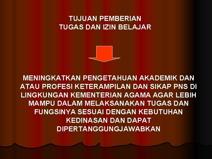 TUJUAN PEMBERIAN TUGAS DAN IZIN BELAJAR MENINGKATKAN PENGETAHUAN AKADEMIK DAN ATAU PROFESI KETERAMPILAN DAN