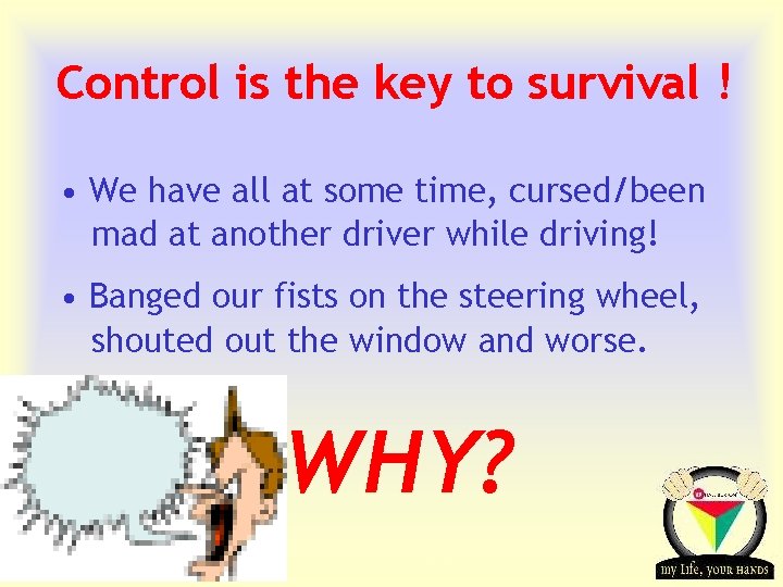 Control is the key to survival ! • We have all at some time,