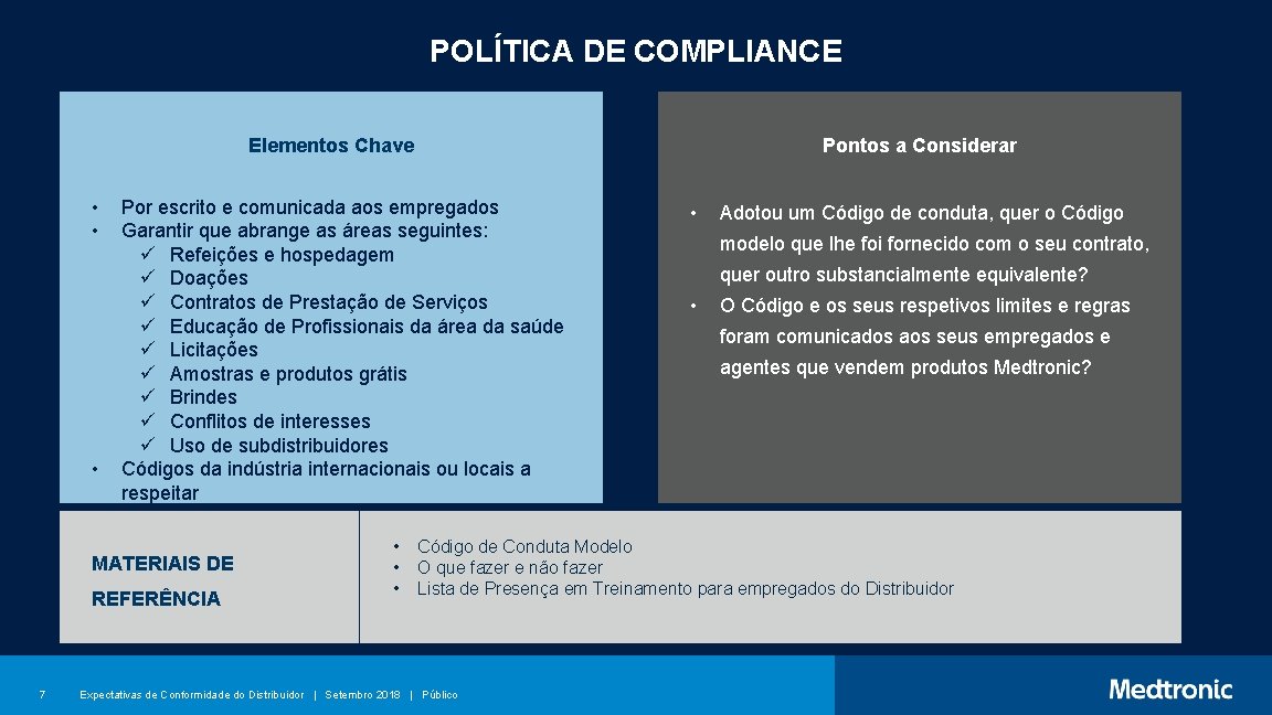 POLÍTICA DE COMPLIANCE Elementos Chave • • • Por escrito e comunicada aos empregados