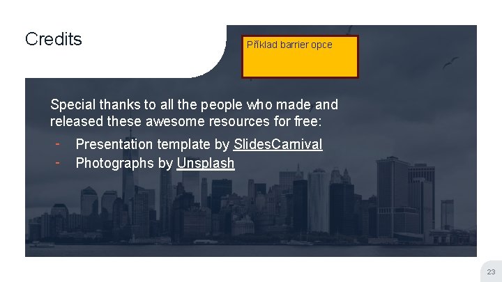 Credits Příklad barrier opce Special thanks to all the people who made and released