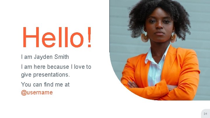 Hello! I am Jayden Smith I am here because I love to give presentations.