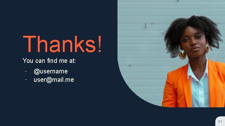 Thanks! You can find me at: ╸ @username ╸ user@mail. me 51 