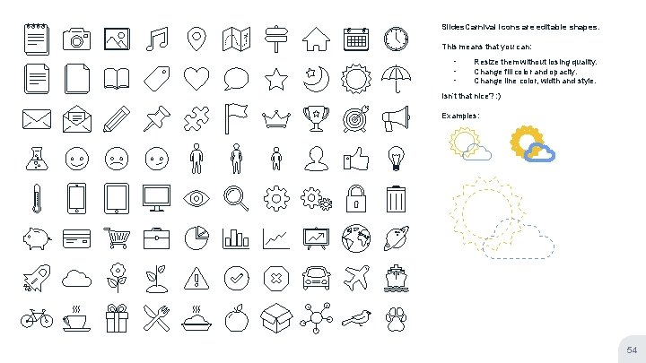 Slides. Carnival icons are editable shapes. This means that you can: ╸ ╸ ╸