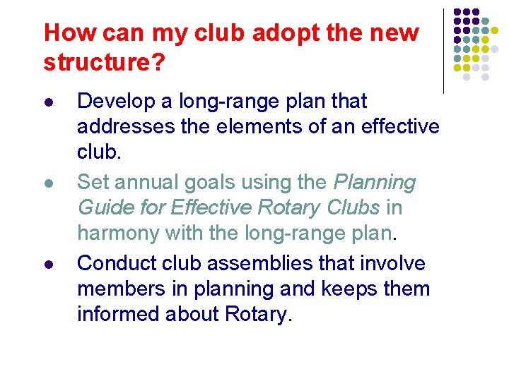 How can my club adopt the new structure? l l l Develop a long-range