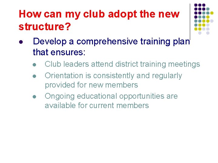 How can my club adopt the new structure? l Develop a comprehensive training plan