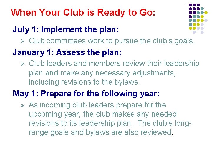 When Your Club is Ready to Go: July 1: Implement the plan: Ø Club