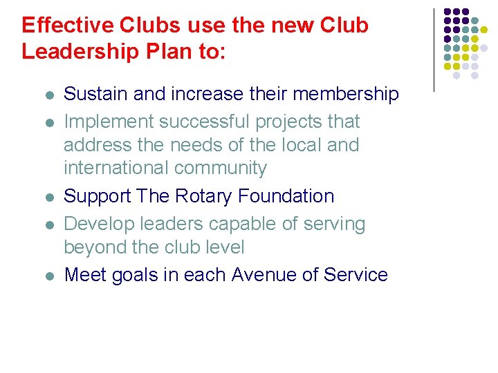 Effective Clubs use the new Club Leadership Plan to: l l l Sustain and
