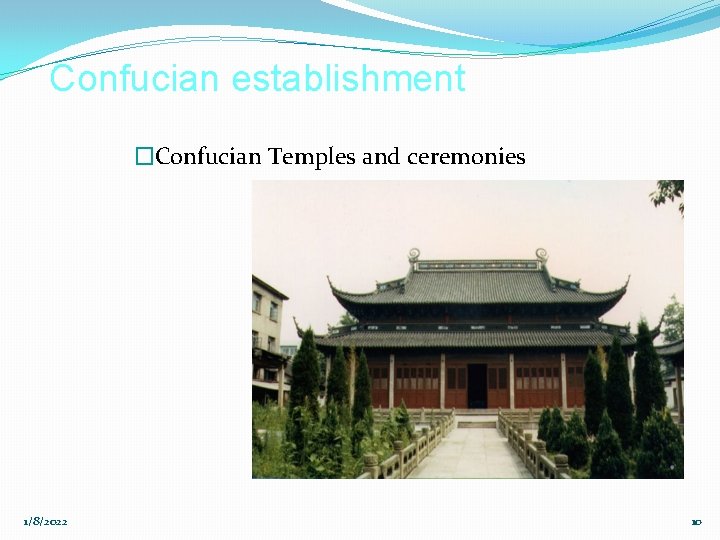 Confucian establishment �Confucian Temples and ceremonies 1/8/2022 10 