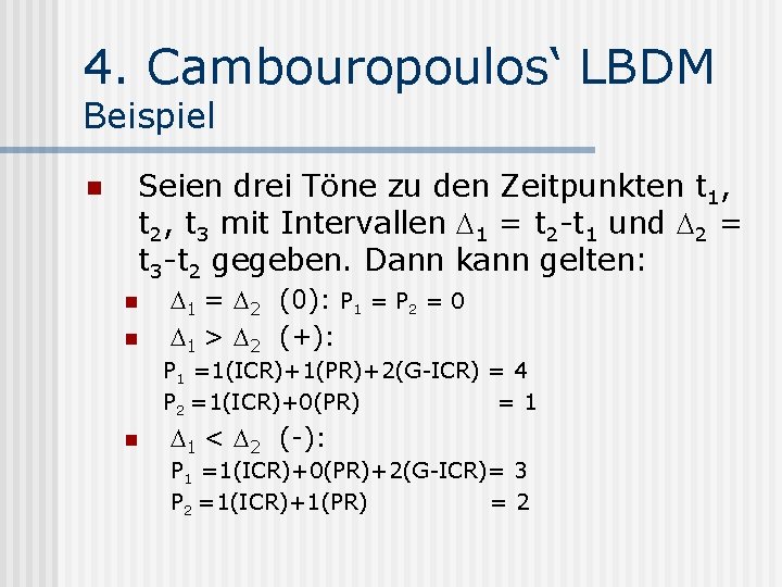 4. Cambouropoulos‘ LBDM Beispiel n Seien drei Töne zu den Zeitpunkten t 1, t