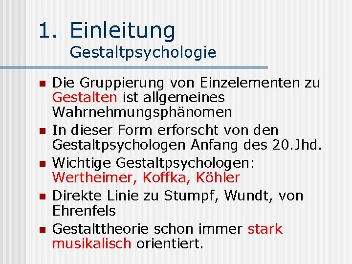 1. Einleitung Gestaltpsychologie n n n Die Gruppierung von Einzelementen zu Gestalten ist allgemeines