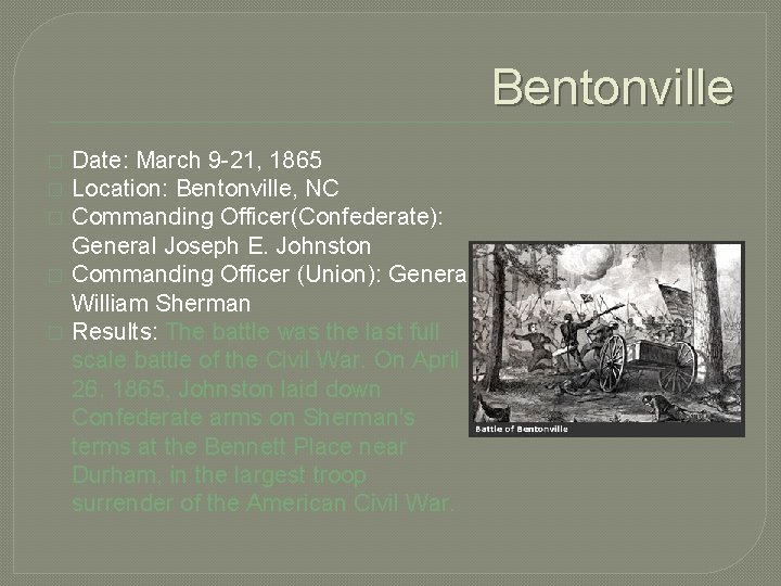 Bentonville � � � Date: March 9 -21, 1865 Location: Bentonville, NC Commanding Officer(Confederate):