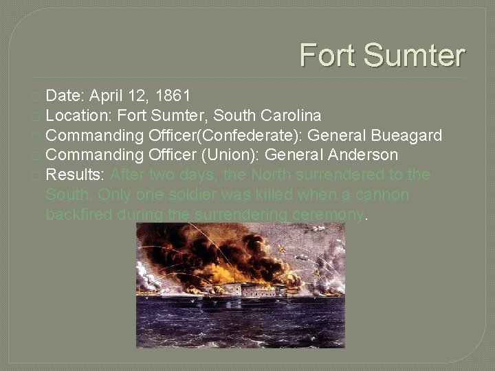 Fort Sumter Date: April 12, 1861 � Location: Fort Sumter, South Carolina � Commanding