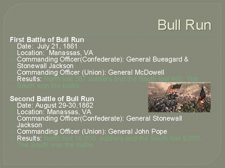 Bull Run First Battle of Bull Run � Date: July 21, 1861 � Location: