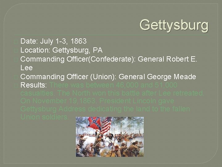 Gettysburg Date: July 1 -3, 1863 � Location: Gettysburg, PA � Commanding Officer(Confederate): General