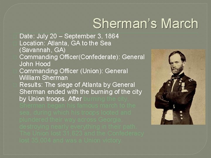 Sherman’s March � � � Date: July 20 – September 3, 1864 Location: Atlanta,