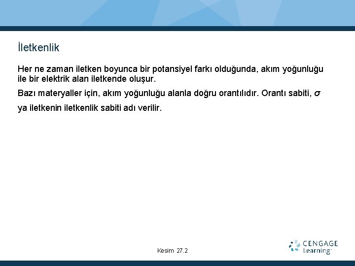 İletkenlik Her ne zaman iletken boyunca bir potansiyel farkı olduğunda, akım yoğunluğu ile bir