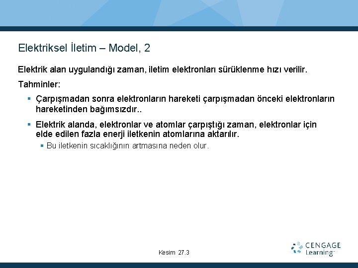 Elektriksel İletim – Model, 2 Elektrik alan uygulandığı zaman, iletim elektronları sürüklenme hızı verilir.