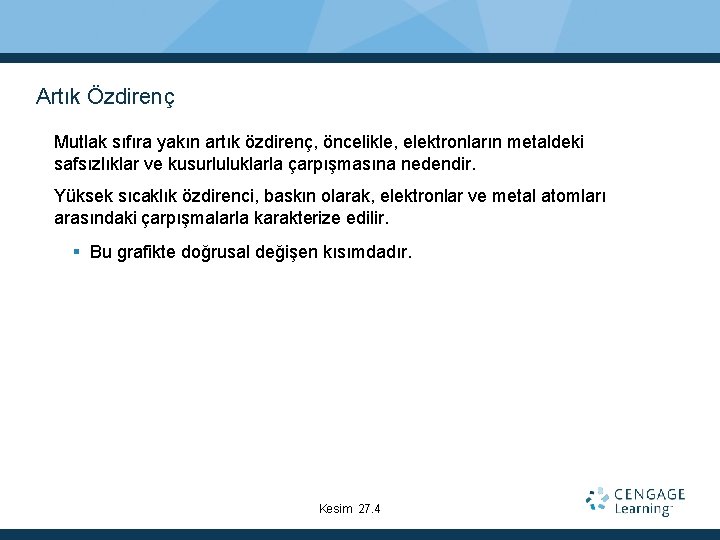 Artık Özdirenç Mutlak sıfıra yakın artık özdirenç, öncelikle, elektronların metaldeki safsızlıklar ve kusurluluklarla çarpışmasına