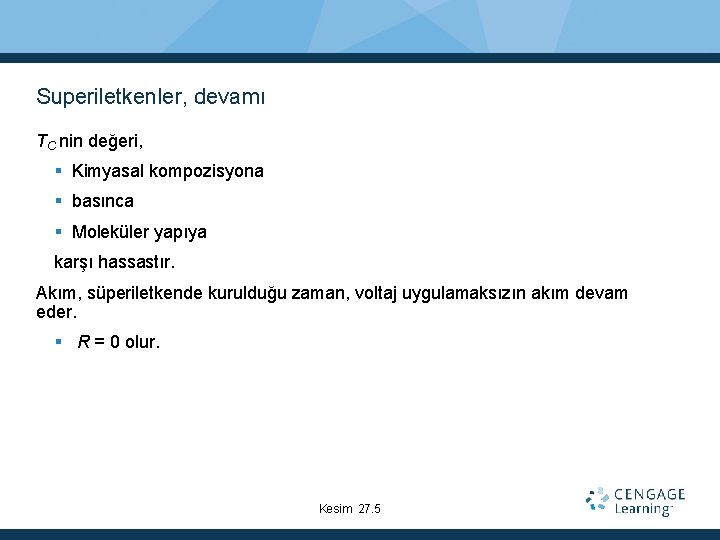 Superiletkenler, devamı TC nin değeri, Kimyasal kompozisyona basınca Moleküler yapıya karşı hassastır. Akım, süperiletkende