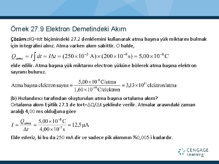 Örnek 27. 9 Elektron Demetindeki Akım Çözüm: d. Q=Idt biçimindeki 27. 2 denklemini kullanarak