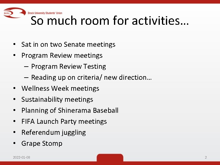 So much room for activities… • Sat in on two Senate meetings • Program
