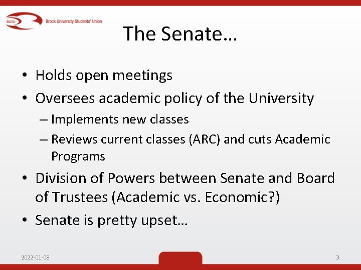 The Senate… • Holds open meetings • Oversees academic policy of the University –
