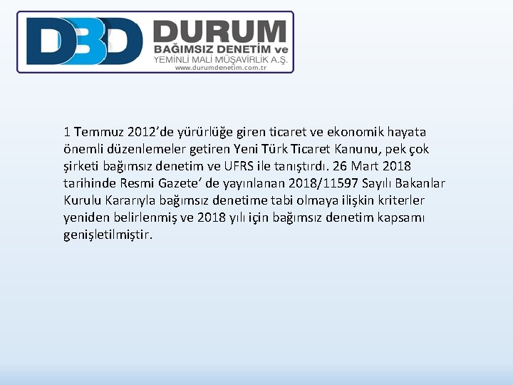 1 Temmuz 2012’de yürürlüğe giren ticaret ve ekonomik hayata önemli düzenlemeler getiren Yeni Türk