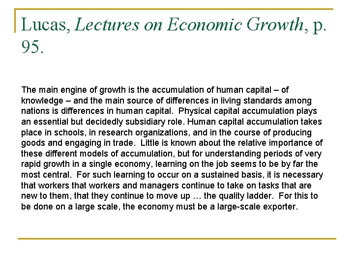 Lucas, Lectures on Economic Growth, p. 95. The main engine of growth is the