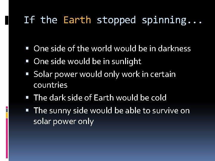 If the Earth stopped spinning. . . One side of the world would be