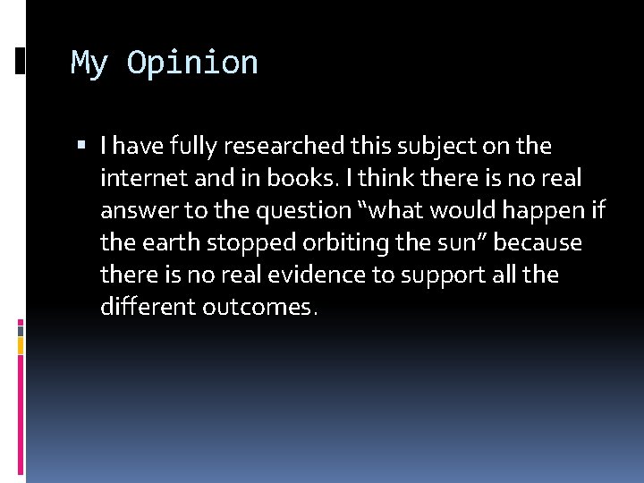 My Opinion I have fully researched this subject on the internet and in books.