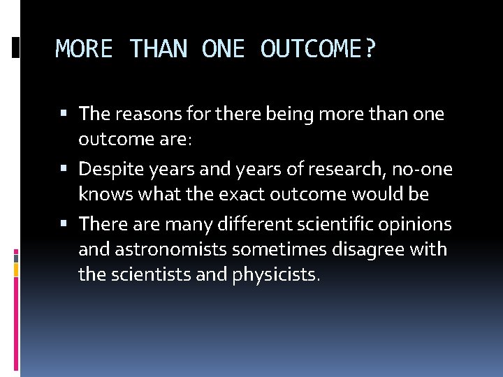 MORE THAN ONE OUTCOME? The reasons for there being more than one outcome are: