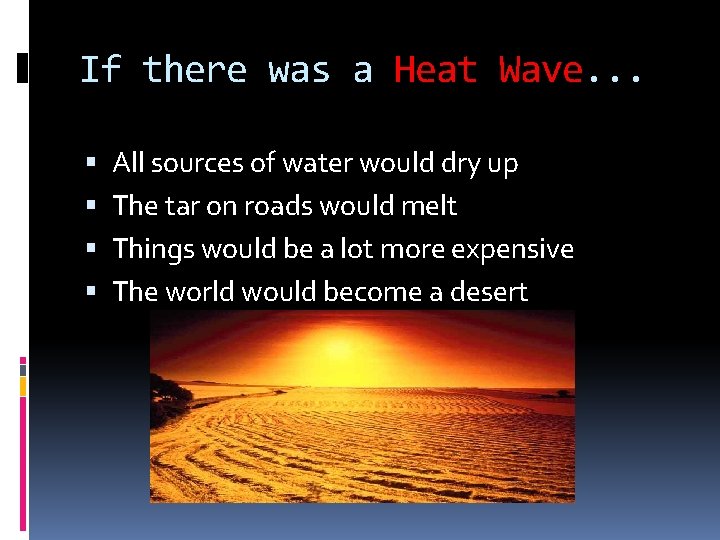 If there was a Heat Wave. . . All sources of water would dry