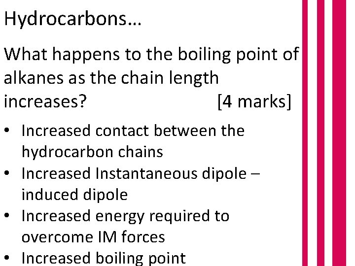 Hydrocarbons… What happens to the boiling point of alkanes as the chain length increases?